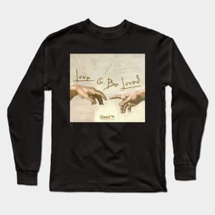 Love and Be Loved Long Sleeve T-Shirt